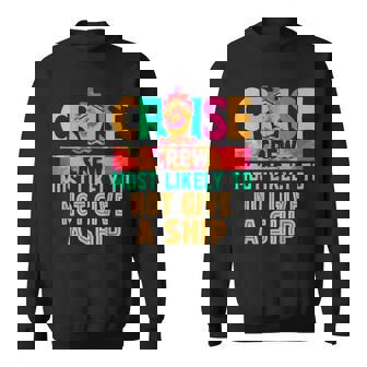 Cruise Crew Most Likely To Not Give A Ship Hippie Sweatshirt - Thegiftio