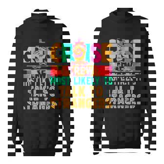 Cruise Crew Most Likely To Talk To Strangers Hippie Sweatshirt - Thegiftio