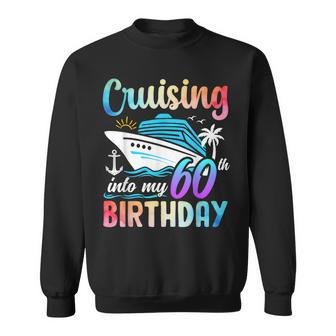 Cruising Into My 60Th Birthday 60 Years Old Birthday Cruise Sweatshirt - Thegiftio UK