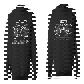 Cyclist Road Bike Mountain Bicycle Biking RIDE LIKE THE WIND Sweatshirt Unisex | Mazezy