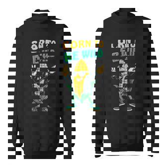 Dabbing Corns To-Be Wild Cob Farmers Lover Foodie Sweatshirt | Mazezy