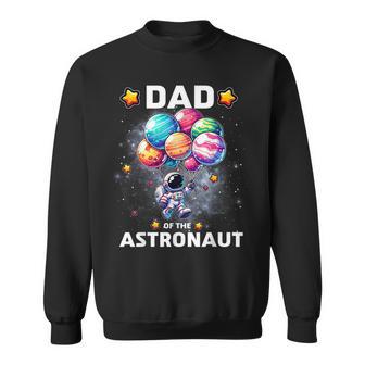 Dad Of The Astronaut Space Theme First Birthday Party Sweatshirt - Thegiftio UK