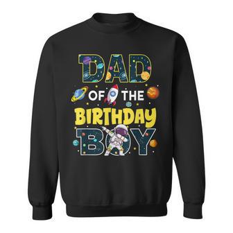 Dad Of The Birthday Boy Astronaut Family Space Planets Sweatshirt - Thegiftio UK