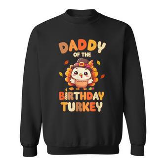 Daddy Of The Birthday Turkey Family 1St Birthday Boy Sweatshirt - Thegiftio UK