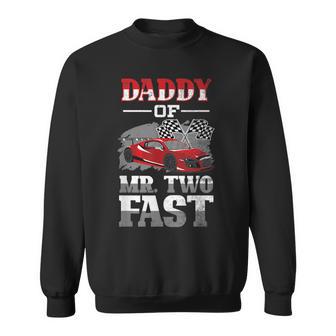 Daddy Of Mr Two Fast Two Fast 2 Curious 2Nd Birthday Sweatshirt - Thegiftio UK