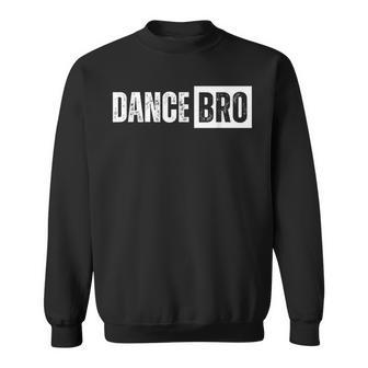 Dance Brother Bro Sweatshirt - Thegiftio UK