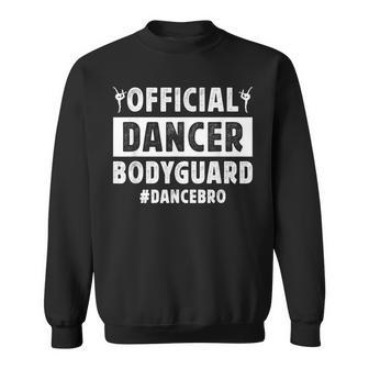 Dancer Bodyguard Dance Brother Of A Dancer Brother Sweatshirt - Thegiftio UK