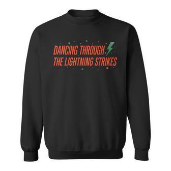 Dancing Through The Lightning Strikes Sweatshirt - Thegiftio UK