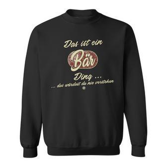 Das Ist Ein Bär Ding Lustiges Familie Bär Sweatshirt - Geschenkecke