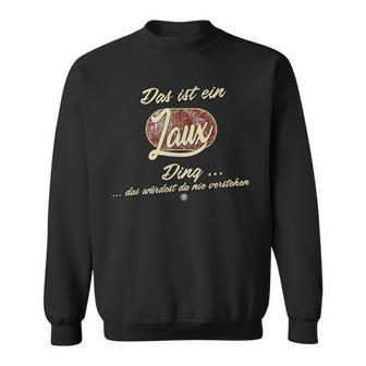 Das Ist Ein Laux Ding Lustiges Familie Laux Sweatshirt - Geschenkecke