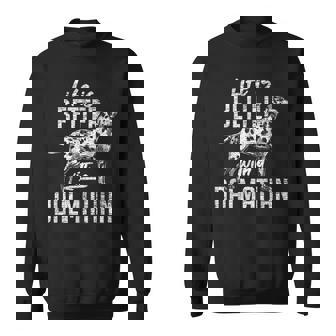 Das Leben Ist Besser Mit Einem Dalmatiner Sweatshirt - Seseable