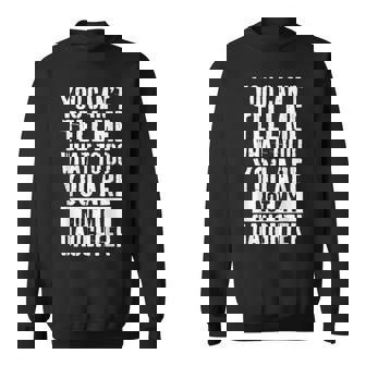 Daughter Fathers Day You Can't Tell Me What To Do Sweatshirt - Monsterry