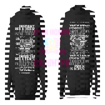 Being A Daughter Is An Honor Being Veteran's Daughter Sweatshirt | Mazezy