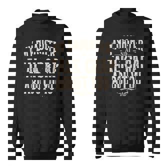 My Daughter And I Talk Crap About You Family Matching Sweatshirt - Monsterry