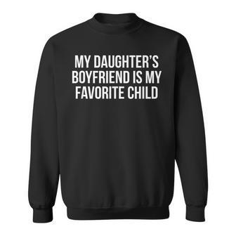 My Daughter’S Boyfriend Is My Favorite Child Sweatshirt - Monsterry