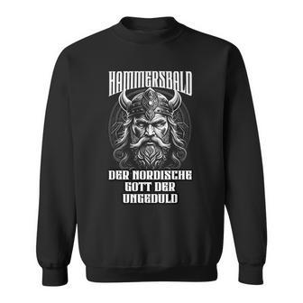 Der Nordische Gott Der Ungeduld Hammersbald Sweatshirt - Geschenkecke