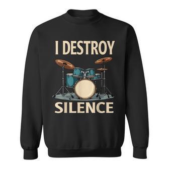 I Destroy Silence Drummer Drumming Drums Percussion Sweatshirt | Mazezy