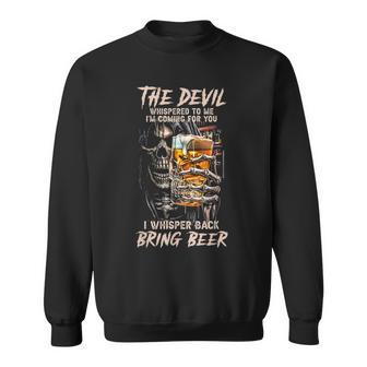 The Devil Whispered To Me I Whisper Back Bring Beer Death Sweatshirt - Thegiftio UK
