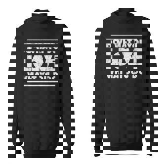 Do What You Love What You Do インスピレーショナルな職業 スウェットシャツ - Kawaiitshirt