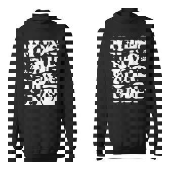 My Dog Said You're A Hoe Pet Dog Lover Sweatshirt - Monsterry