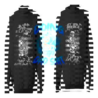 Doing Dad Shit Skeleton Toilet Fathers Day Dad Shit Sweatshirt - Monsterry