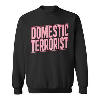 Domestic Terrorist Sweatshirt - Thegiftio UK