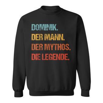 Dominik Der Mann Der Mythos Die Legende Geschenkorname Sweatshirt - Geschenkecke