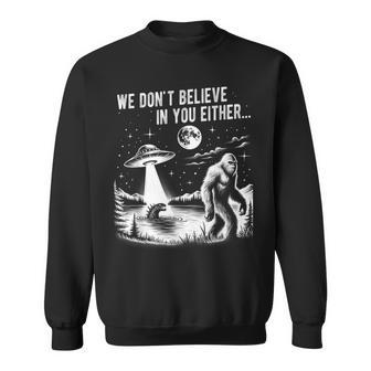 We Don't Believe In You Either Bigfoot Ufo Unicorn Monster Sweatshirt - Thegiftio UK