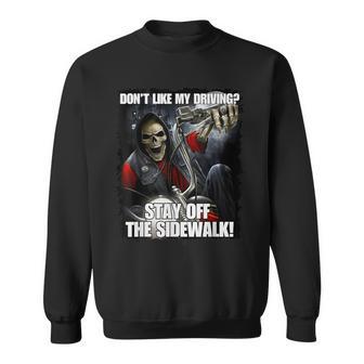 Don't Like My Driving Stay Off The Sidewalk Hard Skeleton Sweatshirt - Thegiftio UK