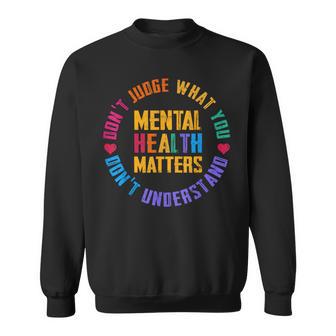 Don't Judge What You Don't Understand Mental Health Matters Sweatshirt - Thegiftio UK