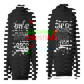 I Don't Do Matching Christmas Outfits Family Holiday Humor Sweatshirt - Monsterry