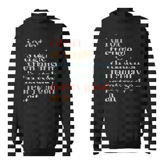 I Don't Struggle With Autism I'm Actually Pretty Good At It Sweatshirt - Thegiftio