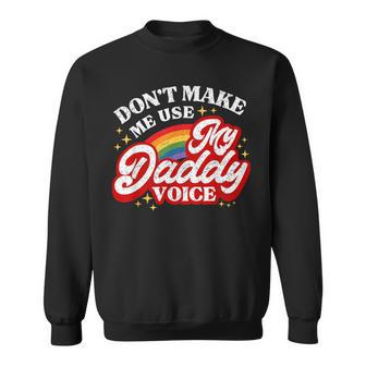 Don't Make Me Use My Daddy Voice Lgbt Gay Pride Sweatshirt - Thegiftio UK