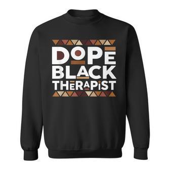 Dope Black Therapist Black History Melanin Therapist Sweatshirt - Thegiftio