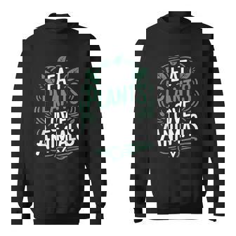 Eat Plants Love Animals Vegan Food Lover Vegetarian Sweatshirt - Monsterry