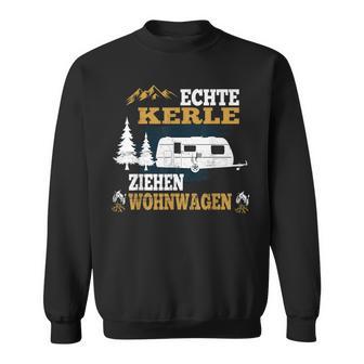 Echte Kerle Ziehen Wohnwagen Herren Geschenkidee Camping Sweatshirt - Seseable