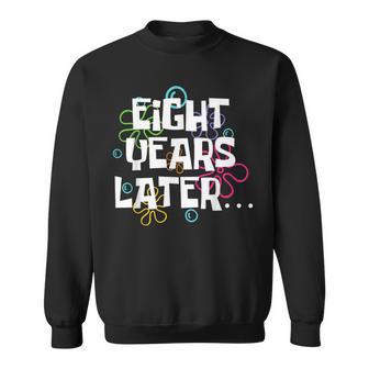 Eight Years Later Meme 8 Year Old 8Th Birthday Party Sweatshirt - Thegiftio UK