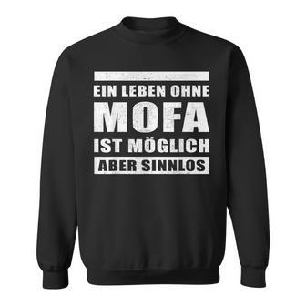 Ein Leben Ohne Mofa Ist Möglich Aberinnlos Moped Sweatshirt - Geschenkecke