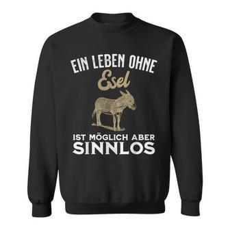 Esel Geschenk Ein Leben Ohne Esel Sweatshirt - Geschenkecke
