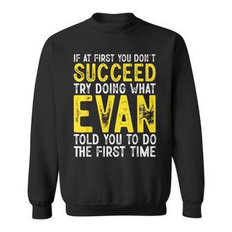 Evan If At First You Don't Succeed Evan Name Sweatshirt - Thegiftio UK