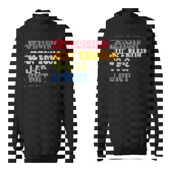 Exercising Just-Enough To Fck & Fight Retro Vintage Sweatshirt - Monsterry