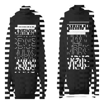 Exhibition Drill Because Murder Is Wrong Funny Sweatshirt Unisex | Mazezy