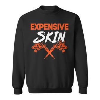 Expensive Skin I Tattoo Sweatshirt - Thegiftio UK