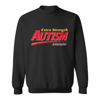 Extra Strength Autism Autism Meme Sweatshirt - Monsterry
