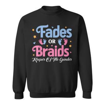 Fades Or Braids Keeper Of The Gender Reveal Baby Shower Sweatshirt - Thegiftio