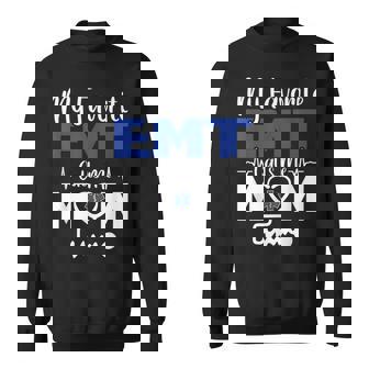 My Favorite Calls Me Mom First Responder Ems Paramedic Emt Sweatshirt | Mazezy