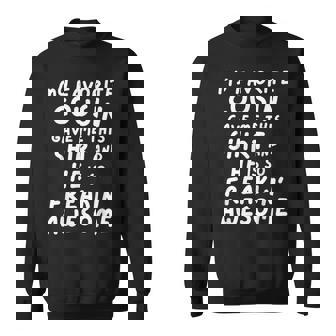 My Favorite Cousin Gave Me This He Is So Freaking Awesome Sweatshirt - Thegiftio