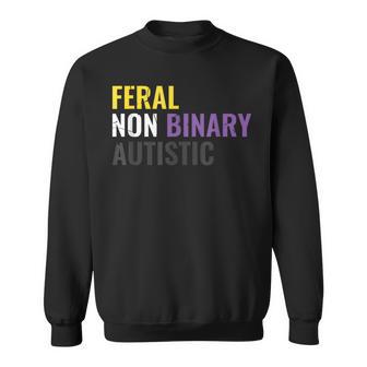 Feral Non Binary Autistic Lgbt Lgbtq Pride Nonbinary Sweatshirt - Thegiftio UK