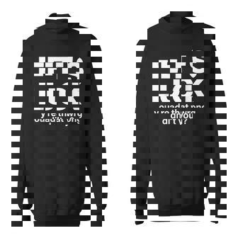 Fet's Luck You Read That Wrong Didn't You Saying Quote Sweatshirt | Seseable UK