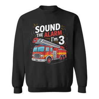 Fire Truck I'm 3 Sound The Alarm Firefighter 3Rd Birthday Sweatshirt - Thegiftio UK